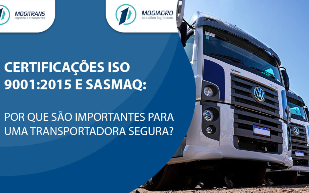 Certificações ISO 9001:2015 e SASMAQ:  por que são importantes para uma transportadora segura?